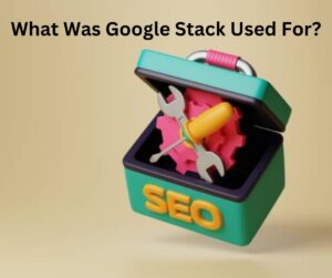 What Was Google Stack Used For?