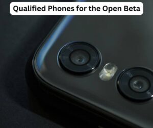 Qualified Phones for the Open Beta