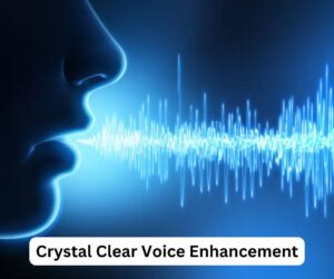 Crystal Clear Voice Enhancement