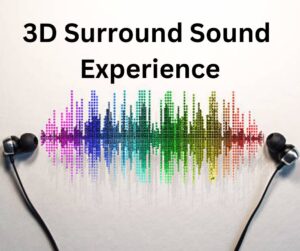 3D Surround Sound Experience