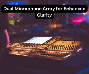 Dual Microphone Array for Enhanced Clarity