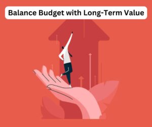 Balance Budget with Long-Term Value