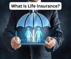 What is Life Insurance?