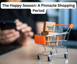 The Happy Season: A Pinnacle Shopping Period