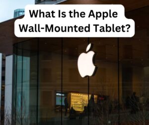 What Is the Apple Wall-Mounted Tablet?