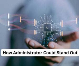 How Administrator Could Stand Out