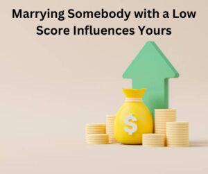 Marrying Somebody with a Low Score Influences Yours