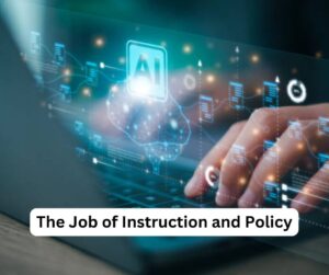 The Job of Instruction and Policy