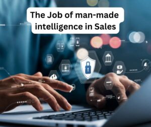 The Job of man-made intelligence in Sales