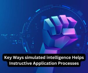 Key Ways simulated intelligence Helps Instructive Application Processes