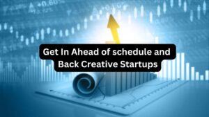 Get In Ahead of schedule and Back Creative Startups