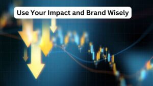 Use Your Impact and Brand Wisely