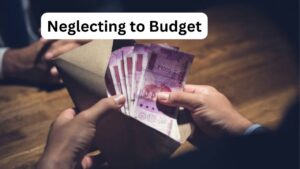 Neglecting to Budget