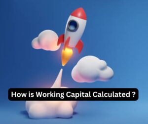 How is Working Capital Calculated ?