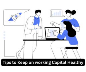 Tips to Keep on working Capital Healthy