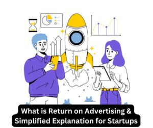 What is Return on Advertising & Simplified Explanation for Startups