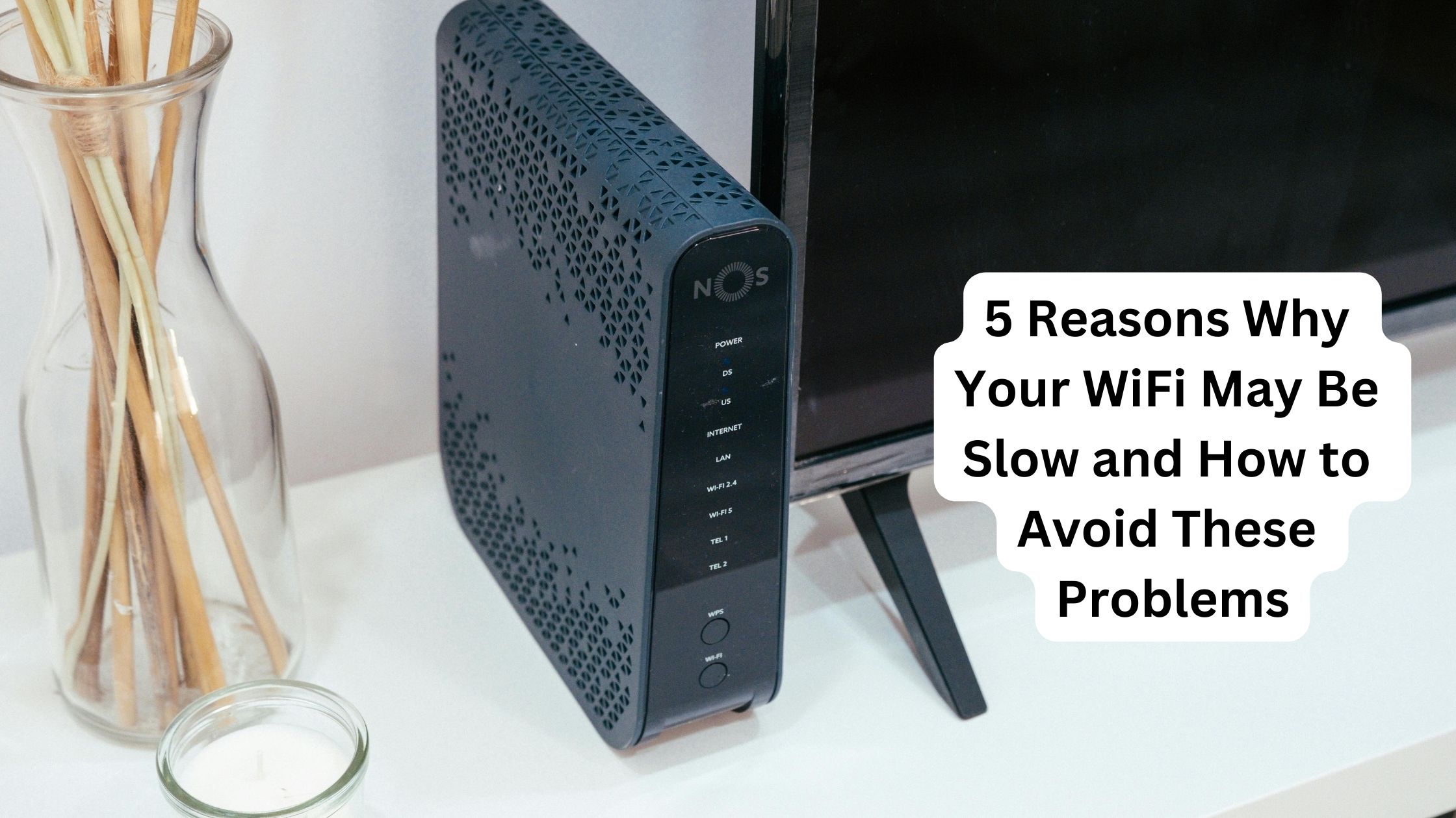 5 Reasons Why Your WiFi May Be Slow and How to Avoid These Problems