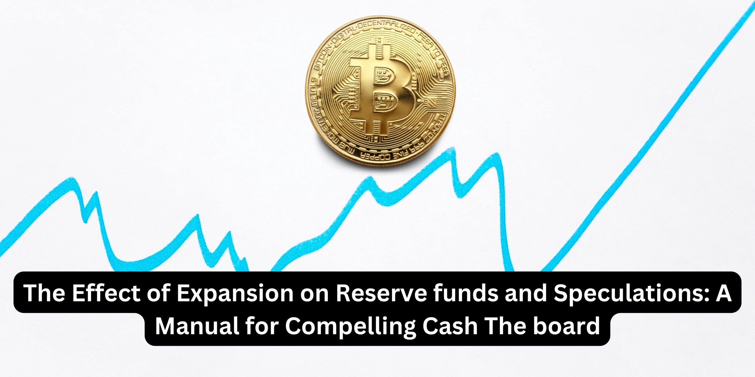 The Effect of Expansion on Reserve funds and Speculations: A Manual for Compelling Cash the board