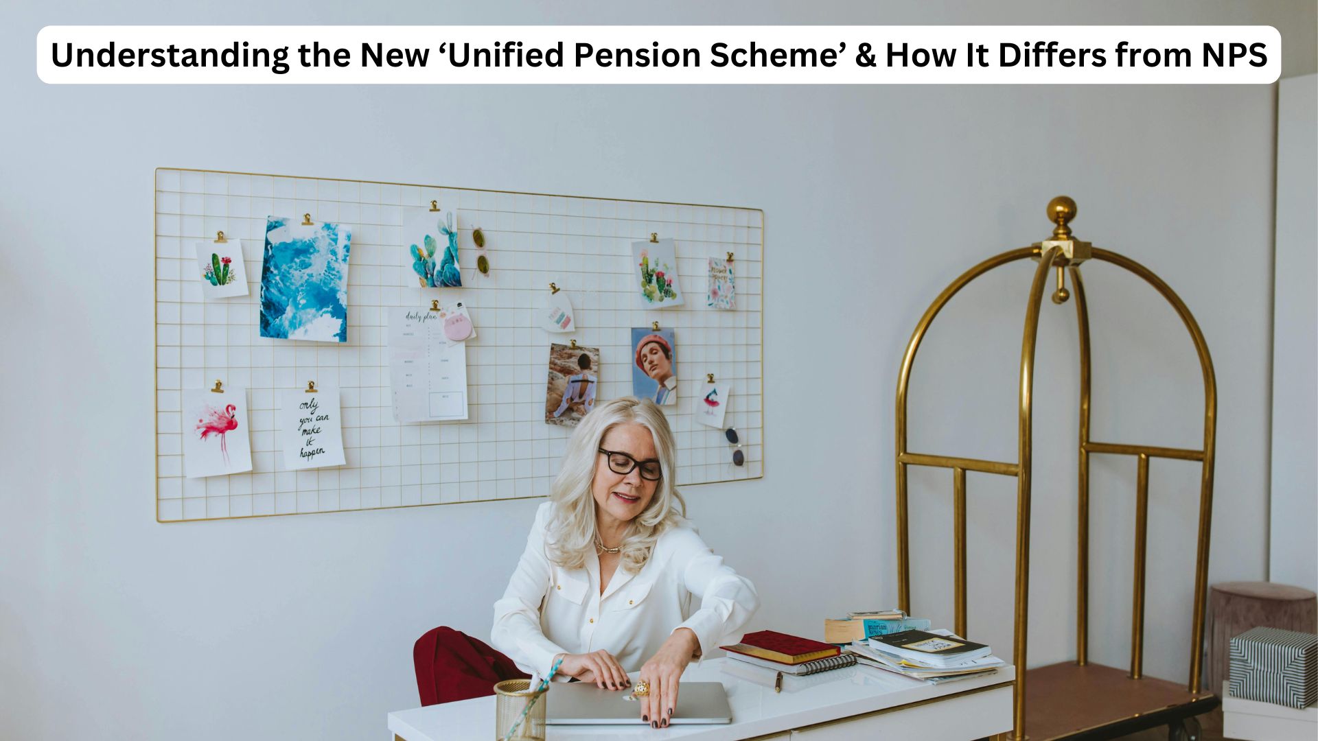 Understanding the New ‘Unified Pension Scheme’ & How It Differs from NPS